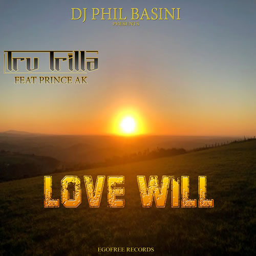 Dj Phil Basini Et Tru Trilla ft prince ak - Love Will